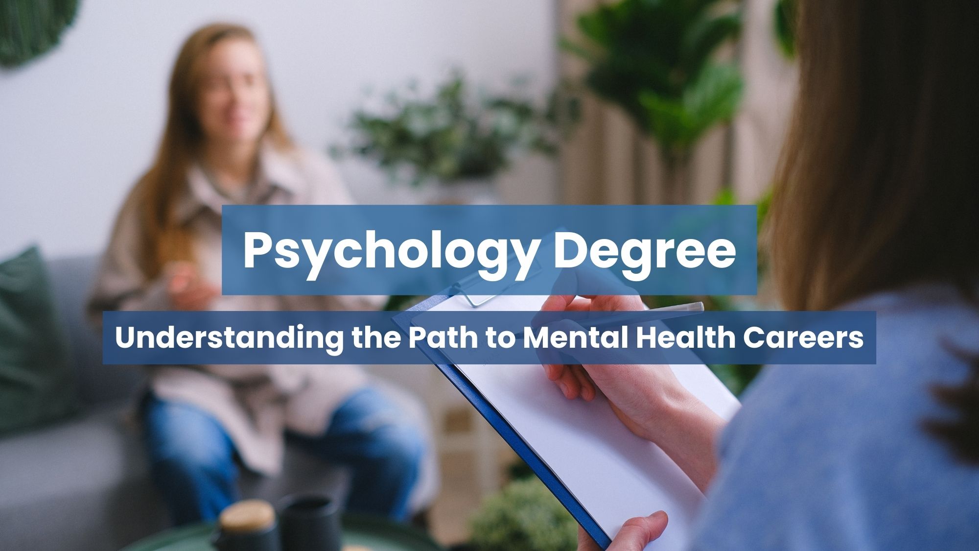 Psychology Degree: Understanding the Path to Mental Health Careers